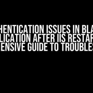 Authentication Issues in Blazor Application After IIS Restart: A Comprehensive Guide to Troubleshooting
