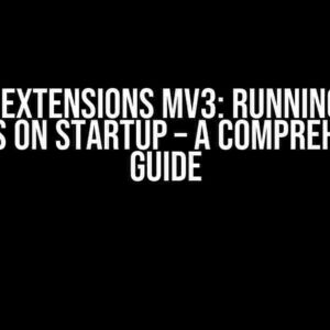 Chrome Extensions MV3: Running Missed Alarms on Startup – A Comprehensive Guide