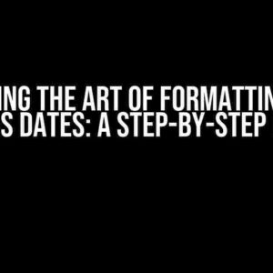 Mastering the Art of Formatting Dates as SAS Dates: A Step-by-Step Guide